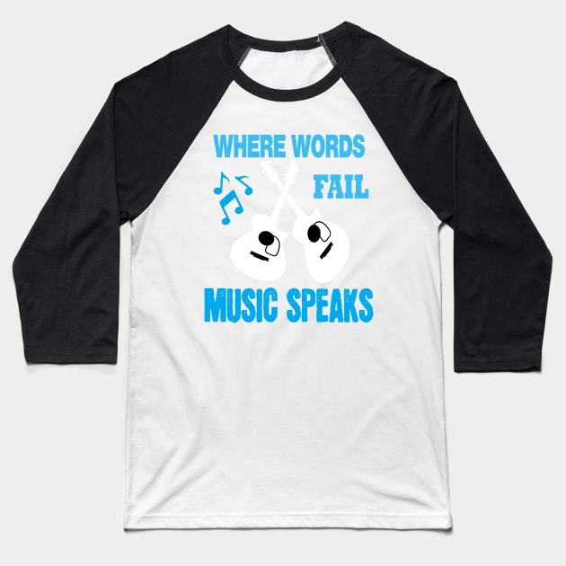 where words fail music speaks guitar | music lovers and dance | pop song Baseball T-Shirt by stylechoc